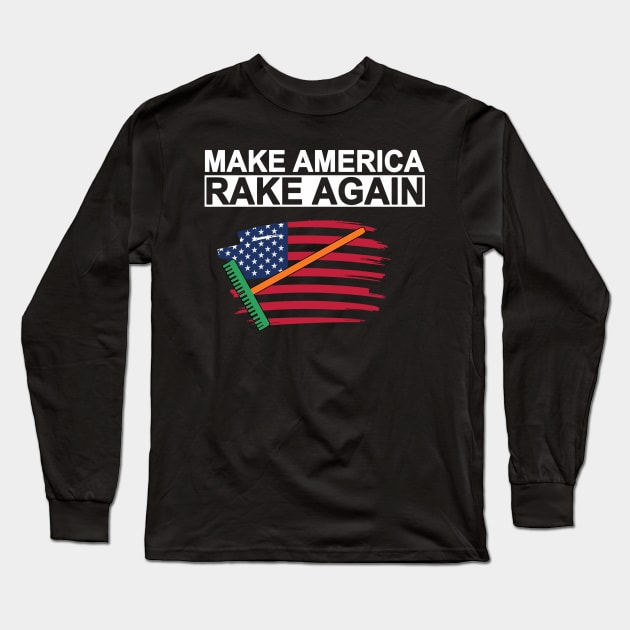 Make america rake again four seasons landscaping Long Sleeve T-Shirt by Tianna Bahringer